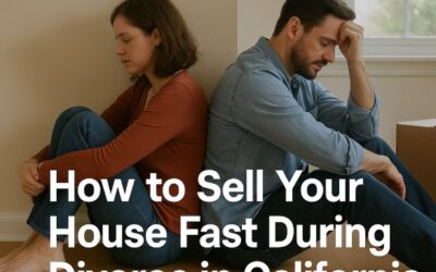 How to Sell Your House Fast During Divorce in California (Without Losing Your Peace)